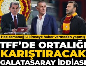 TFF’de ortalığı karıştıracak Galatasaray argümanı: Hacıosmanoğlu kimseye haber bile vermeden yapmış