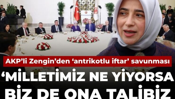 AKP’li Zengin’den antrikotlu iftar savunması: Milletimiz ne yiyorsa ona talibiz vekilleri aşağı çekmeyelim