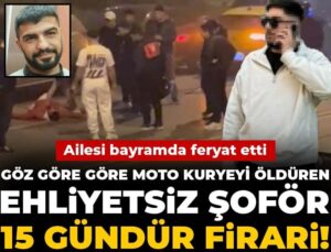 Göz nazaran göre moto kuryeyi öldüren ehliyetsiz sürücü 15 gündür firari! Ailesi bayramda feryat etti
