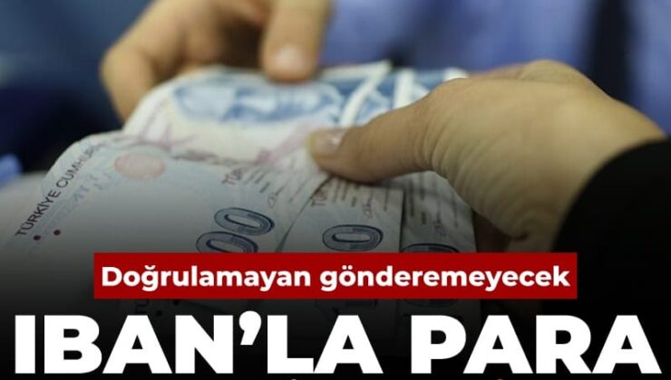 IBAN’a transferde yeni kaide: Doğrulamayana müsaade yok