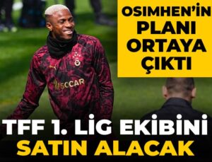 Osimhen TFF 1. Lig takımını satın alacak: Planı aşikâr oldu