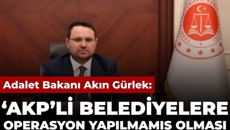 Akın Gürlek: AKP’li belediyelere operasyon yapılmamış olması yapılmayacak manasına gelmiyor