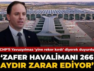 CHP’li Yavuzyılmaz: Zafer Havalimanı 266 aydır ziyan ediyor