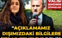 Devrin valisi şimdinin şüphelisi! “Açıklamamız dışımızdaki bilgilere prestij etmeyin” demiş