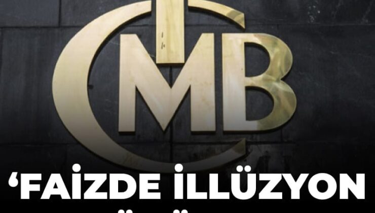 ‘Faizde illüzyon sürüyor’
