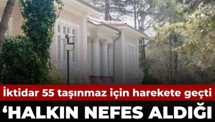 İktidar 55 taşınmaz için harekete geçti: Halkın nefes aldığı alanları satıyorlar
