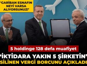 ‘İktidara yakın 5 şirketin’ silinen vergi borcunu açıkladı