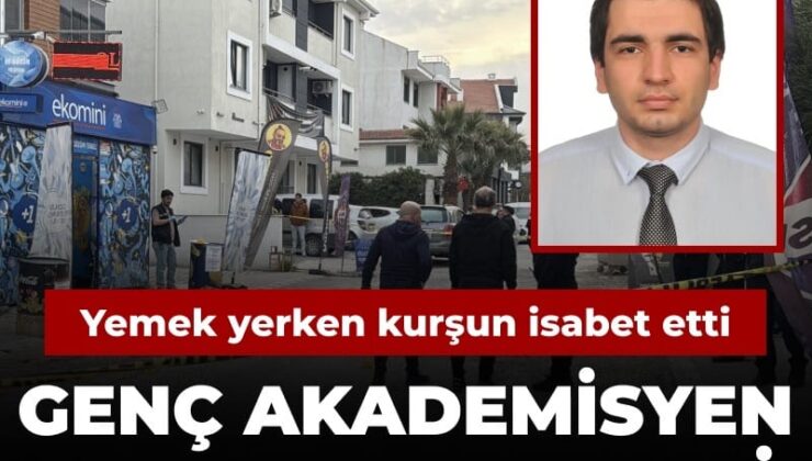 Seken kurşun yemek yiyen genç akademisyeni hayattan kopardı