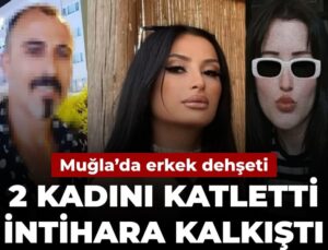 Muğla’da erkek dehşeti: 2 bayanı katletti intihara kalkıştı