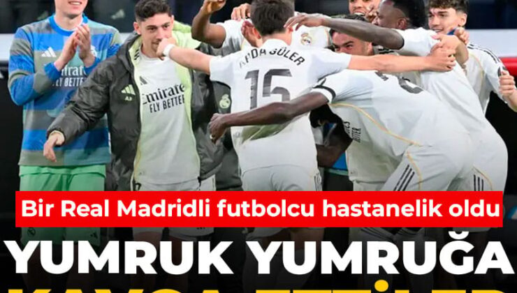 Real Madrid’de futbolcular yumruk yumruğa hengame etti: 1 futbolcu hastanelik oldu
