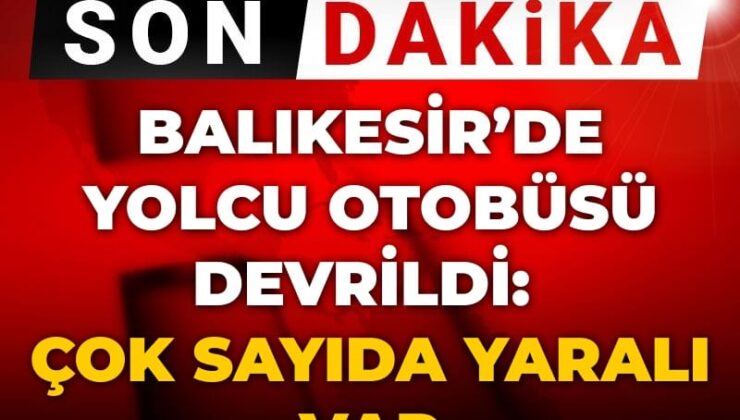 Son Dakika | Balıkesir’de yolcu otobüsü devrildi: Çok sayıda yaralı var